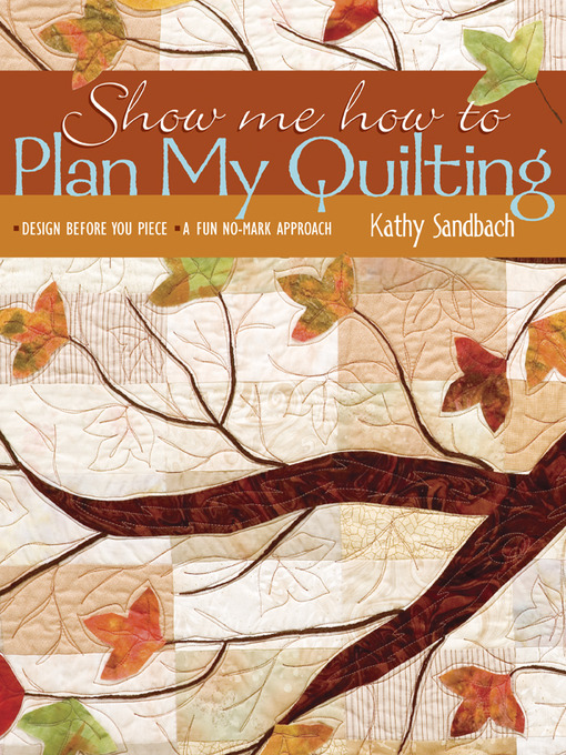 Title details for Show Me How to Plan My Quilting by Kathy Sandbach - Available